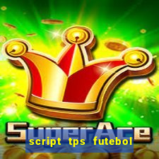 script tps futebol de rua